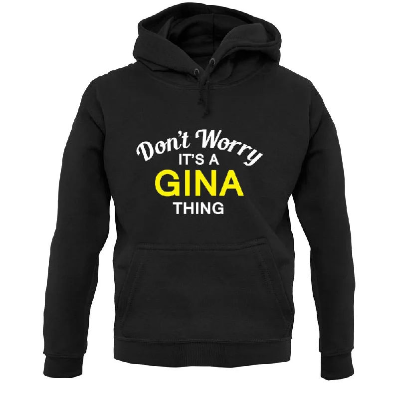 cozy hooded jacketDon't Worry It's a GINA Thing! Unisex Hoodie