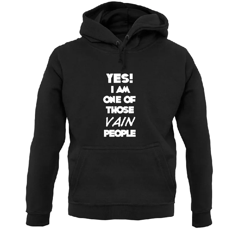 vintage hoodieYes! I Am One Of Those Vain People Unisex Hoodie